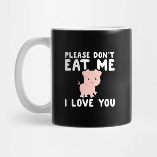 Please don't eat me I love you Mug